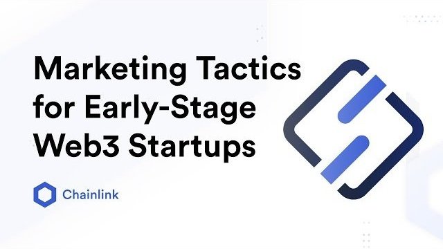 Marketing Tactics, Tools, and Metrics for Early-Stage Web3 Startups (Chainlink)