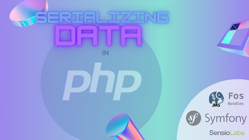Serializing data in PHP A simple primer on the JMS Serializer and FoS Rest (Project A)
