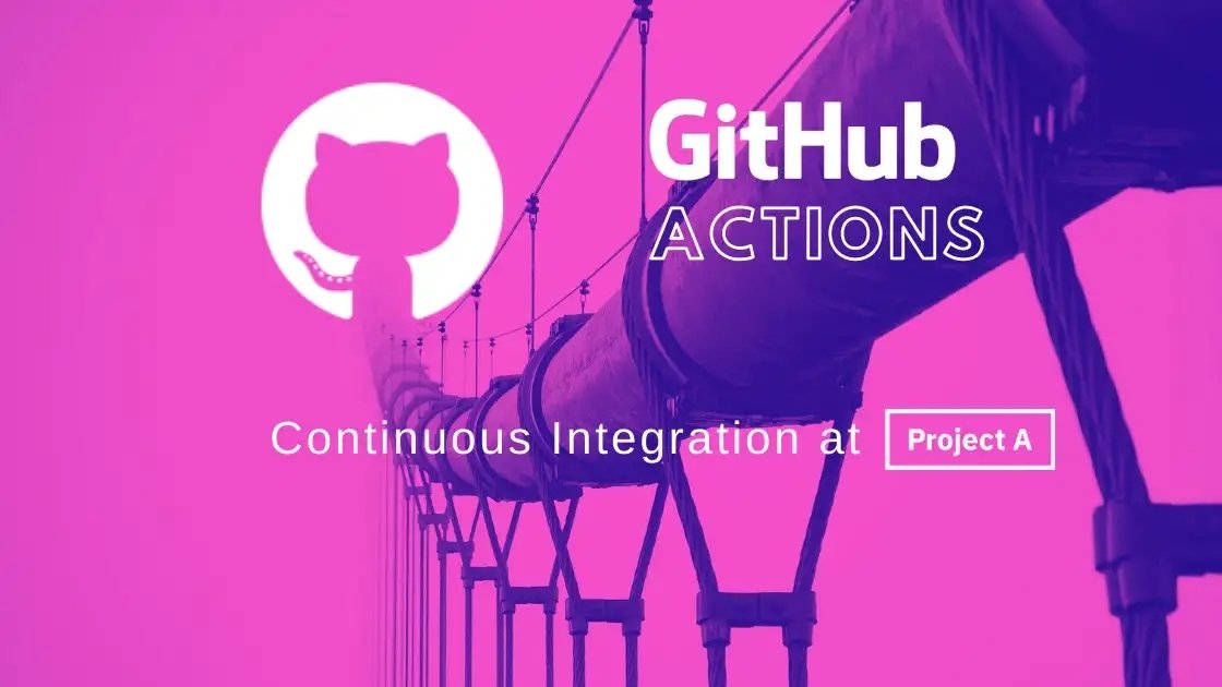 How we set up a production CI workflow with GitHub actions (Project A)